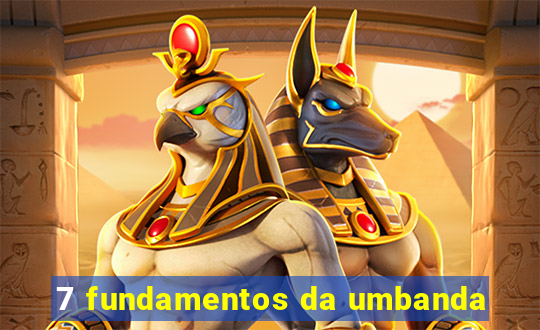 7 fundamentos da umbanda